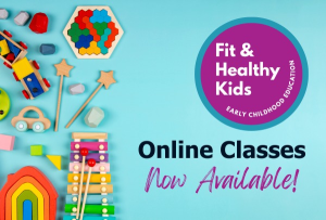 Fit and Healthy Kids-Online Professional Development Workshops for Early Childhood Professionals and Caregivers Oct 7, 2024-March 3, 2025